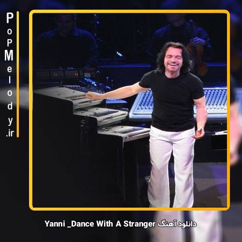 دانلود آهنگ Yanni Dance With A Stranger